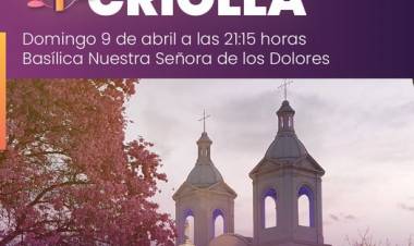 Villa Dolores : Misa criolla el domingo 9 de abril, en la Basílica Menor Nuestra Señora de los Dolores.